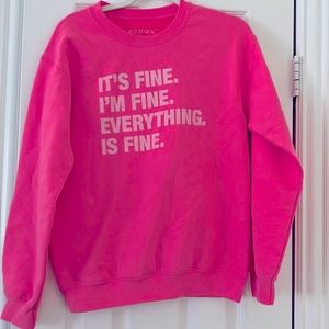 “It’s Fine…” Sweatshirt EUC - S